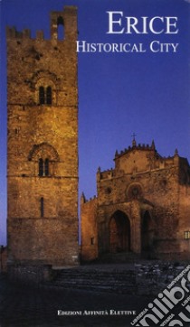 Erice. Historical city libro di Falcone Rosaria; Nicotra Romilda