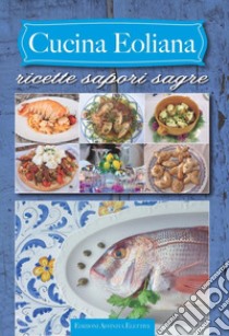 Cucina eoliana. Ricette sagre sapori libro