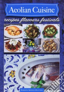 Aeolian cuisine. Recipes flavours festivals libro