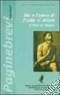 Dio e l'uomo di fronte al dolore. Il libro di Giobbe libro di Silenziosi operai della Croce (cur.)