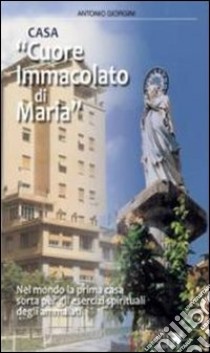 Casa «Cuore Immacolato di Maria» libro di Giorgini Antonio