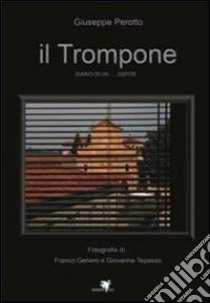 Il trompone. Diario di un ospite libro di Perotto Giuseppe