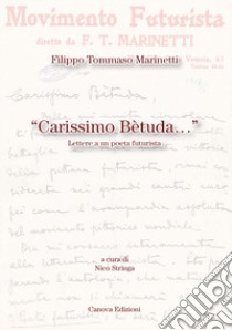 Carissimo Bètuda. Lettere a un poeta futurista libro di Marinetti Filippo Tommaso; Stringa N. (cur.)