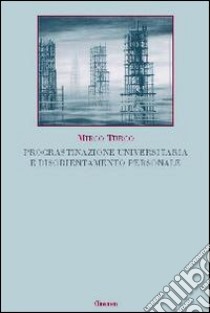 Procrastinazione universitaria e disorientamento personale libro di Turco Mirco