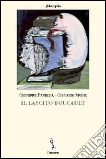 Il lascito Foucault libro di Panella Giuseppe; Spena Giovanni; Bodei Remo