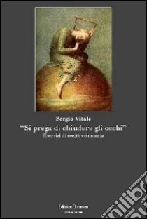 «Si prega di chiudere gli occhi». Esercizi di cecità volontaria libro di Vitale Sergio