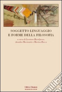 Soggetto, linguaggio e forme della filosofia libro di Handjaras Luciano; Marinotti Amedeo; Rosso Marino