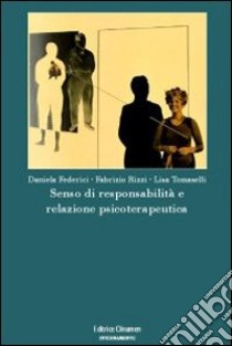 Senso di responsabilità e relazione psicoterapeutica libro di Federici Daniela; Rizzi Fabrizio; Tomaselli Lisa