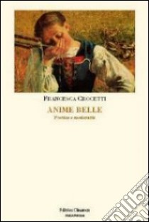 Anime belle. Poetica e modernità libro di Crocetti Francesca