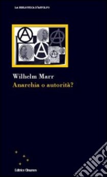 Anarchia o autorità? libro di Marr Wilhelm; Crocetti F. (cur.)