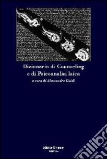 Dizionario di counseling e di psicoanalisi laica libro di Guidi A. (cur.)