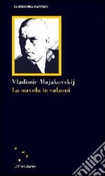 La nuvola in calzoni libro di Majakovskij Vladimir; Martinetto F. (cur.)