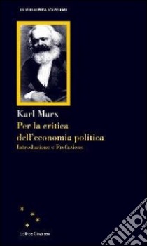 Per la critica dell'economia politica libro di Marx Karl; Bazzani F. (cur.)