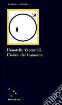 L'uomo che tramonta libro di Vaccarelli Donatello