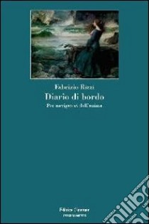 Diario di bordo. Per navigatori dell'anima libro di Rizzi Fabrizio