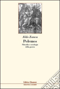 Polemos. Filosofia e sociologia della guerra libro di Zanca Aldo