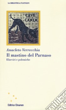 Il mastino del Parnaso. Elzeviri e polemiche libro di Verrecchia Anacleto; Lanterna M. (cur.)