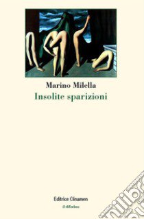 Insolite sparizioni libro di Milella Marino