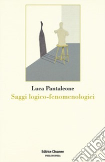 Saggi logico-fenomenologici libro di Pantaleone Luca