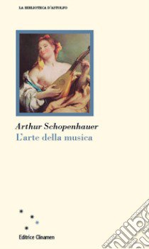 L'arte della musica libro di Schopenhauer Arthur; Crocetti F. (cur.)