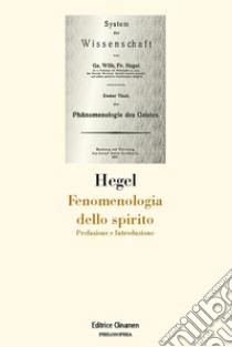 Fenomenologia dello spirito. Prefazione e Introduzione libro di Hegel Friedrich; Bazzani F. (cur.)