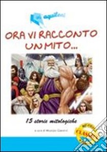 I miti. 15 storie mitologiche libro di Giannini Maurizio