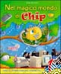 Nel magico mondo di Chip. Per la Scuola elementare. Con CD-ROM. Vol. 1 libro di Mecenero Diego