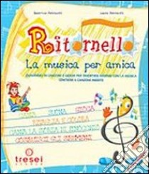 Ritornello. La musica per amica. Per la Scuola elementare. Con CD libro di Petrocchi Beatrice, Petrocchi Laura