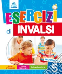 Esercizi di INVALSI. Matematica. Per la 5ª classe elementare libro