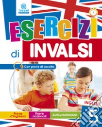 Esercizi di INVALSI. Inglese. Per la 5ª classe elementare libro