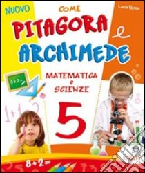 Nuovo come Pitagora e Archimede. Per la Scuola elementare. Vol. 5 libro di Russo Lucia