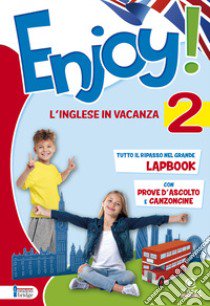 Enjoy! L'inglese va in vacanza. Per la Scuola elementare. Vol. 2 libro