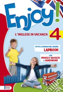 Enjoy! L'inglese va in vacanza. Per la Scuola elementare. Vol. 4 libro