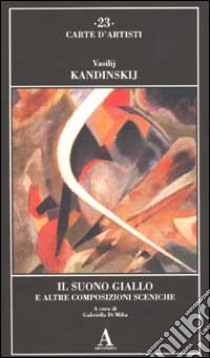 Il suono giallo e altre composizioni sceniche libro di Kandinskij Vasilij