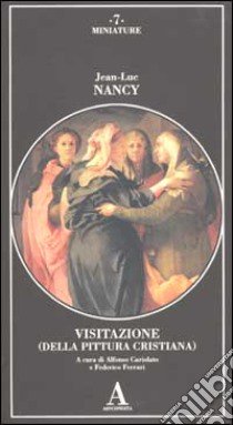 Visitazione (della pittura cristiana) libro di Nancy Jean-Luc; Cariolato A. (cur.); Ferrari F. (cur.)