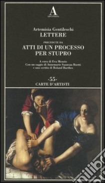 Lettere precedute da «Atti di un processo per stupro» libro di Gentileschi Artemisia