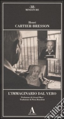 L'immaginario dal vero libro di Cartier-Bresson Henri