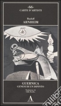 Guernica. Genesi di un dipinto libro di Arnheim Rudolf