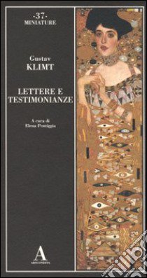 Lettere e testimonianze libro di Klimt Gustav; Pontiggia E. (cur.)