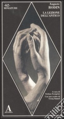 La lezione dell'antico libro di Rodin Auguste; Esengrini S. (cur.)