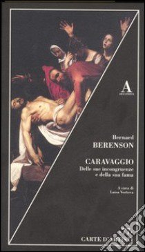 Caravaggio. Delle sue incongruenze e della sua fama libro di Berenson Bernard