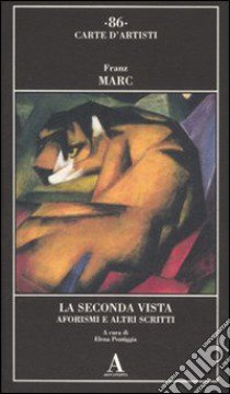 La seconda vista. Aforsimi e altri scritti libro di Marc Franz; Pontiggia E. (cur.)