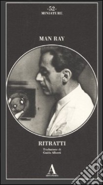 Ritratti. Ediz. illustrata libro di Man Ray