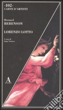 Lorenzo Lotto. Ediz. illustrata libro di Berenson Bernard; Vertova L. (cur.)