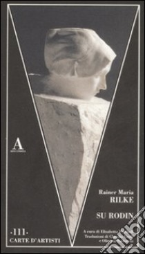 Su Rodin libro di Rilke Rainer M.