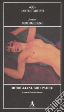 Modigliani, mio padre libro di Modigliani Jeanne