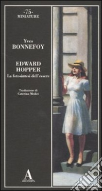 Edward Hopper. La fotosintesi dell'essere libro di Bonnefoy Yves