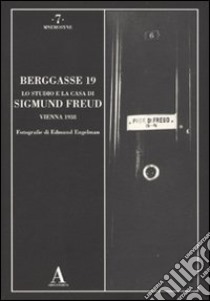 Berggasse 19. Lo studio e la casa di Sigmund Freud. Vienna 1938. Ediz. illustrata libro di Engelmann Edmund