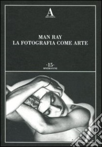 La fotografia come arte libro di Man Ray