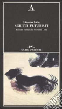 Scritti futuristi libro di Balla Giacomo; Lista G. (cur.)